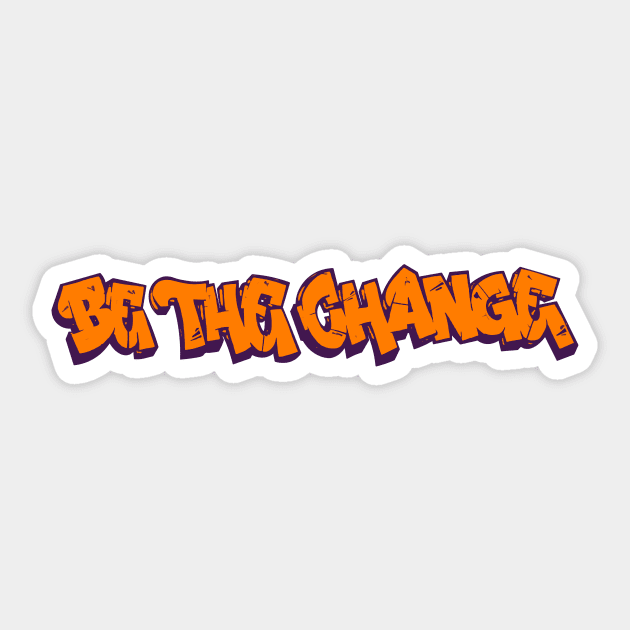 Be the Change Sticker by LordNeckbeard